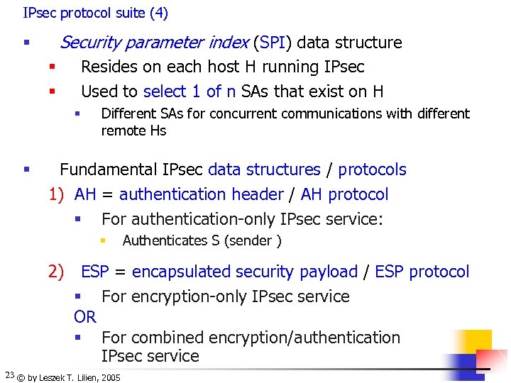 IPsec protocol suite (4) Security parameter index (SPI) data structure § Resides on each