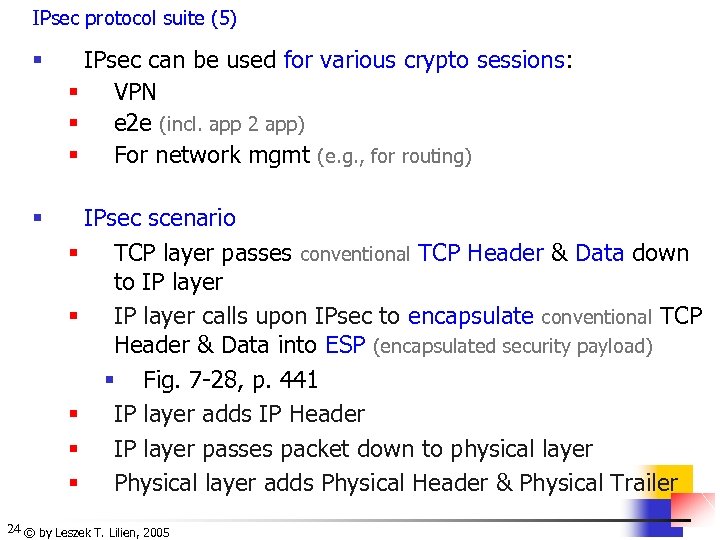 IPsec protocol suite (5) § IPsec can be used for various crypto sessions: §