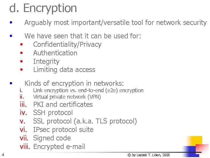 d. Encryption Arguably most important/versatile tool for network security § § § We have