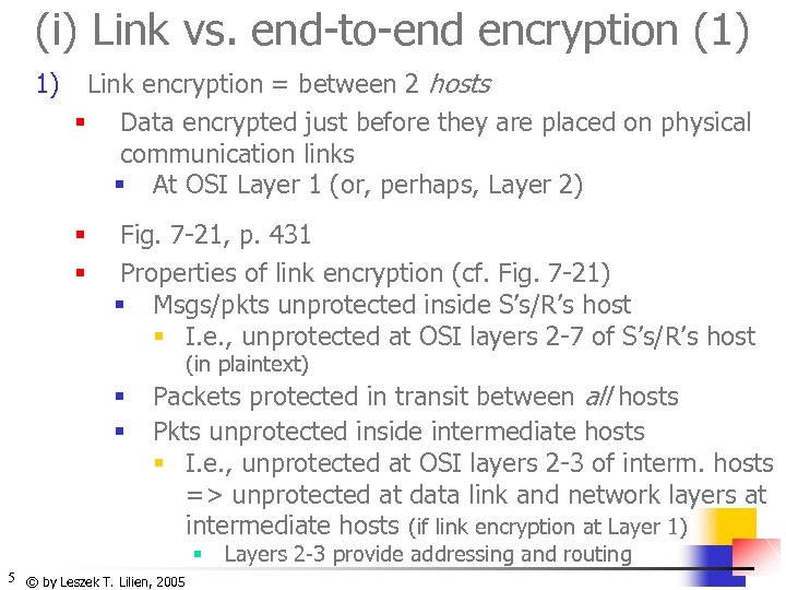 (i) Link vs. end-to-end encryption (1) 1) Link encryption = between 2 hosts §