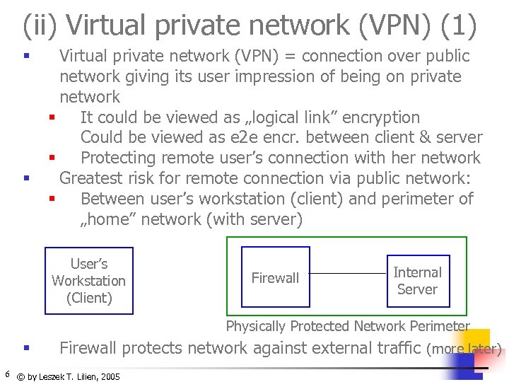 (ii) Virtual private network (VPN) (1) § § Virtual private network (VPN) = connection