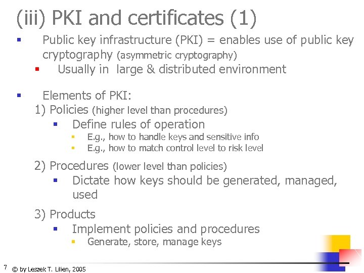 (iii) PKI and certificates (1) § Public key infrastructure (PKI) = enables use of