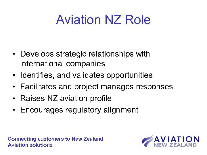 Aviation NZ Role • Develops strategic relationships with international companies • Identifies, and validates