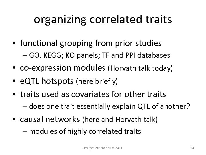 organizing correlated traits • functional grouping from prior studies – GO, KEGG; KO panels;