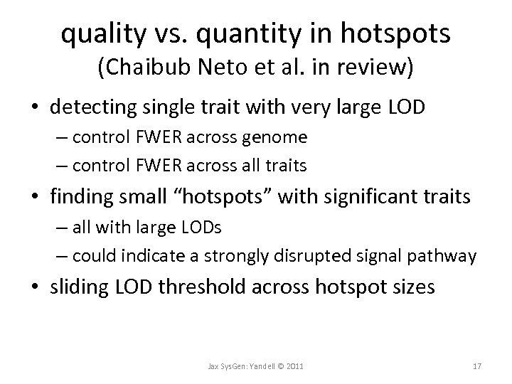 quality vs. quantity in hotspots (Chaibub Neto et al. in review) • detecting single