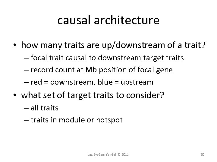 causal architecture • how many traits are up/downstream of a trait? – focal trait