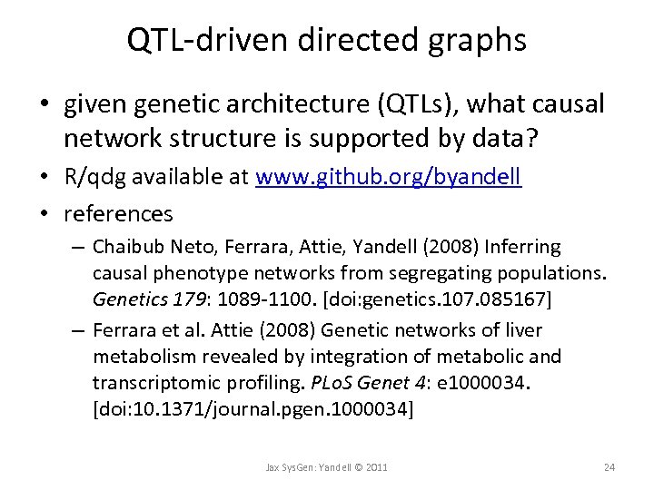 QTL-driven directed graphs • given genetic architecture (QTLs), what causal network structure is supported