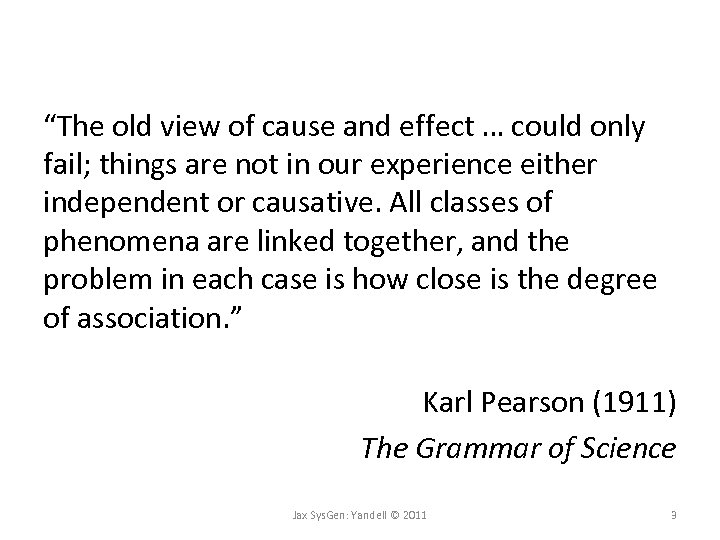 “The old view of cause and effect … could only fail; things are not