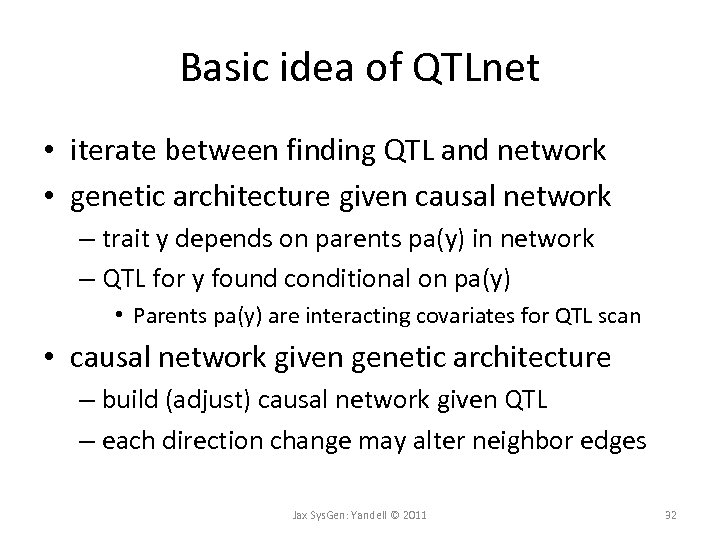 Basic idea of QTLnet • iterate between finding QTL and network • genetic architecture