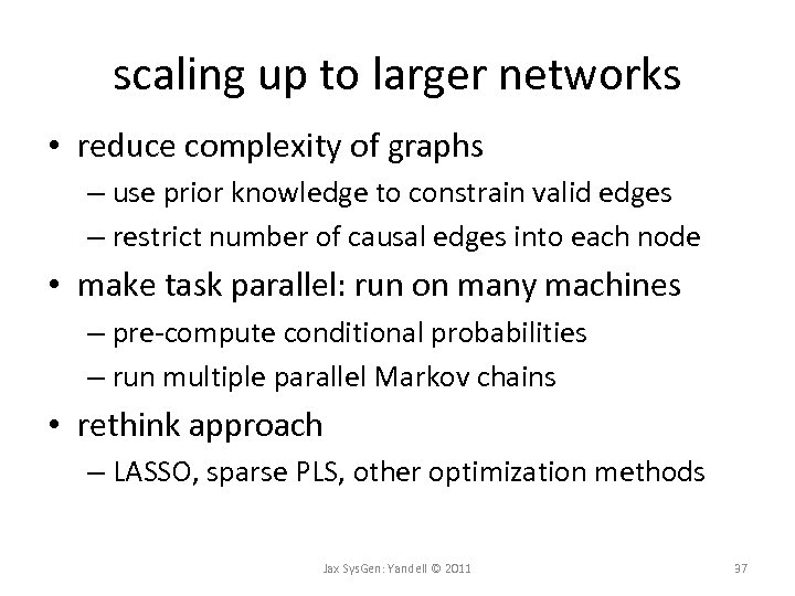 scaling up to larger networks • reduce complexity of graphs – use prior knowledge