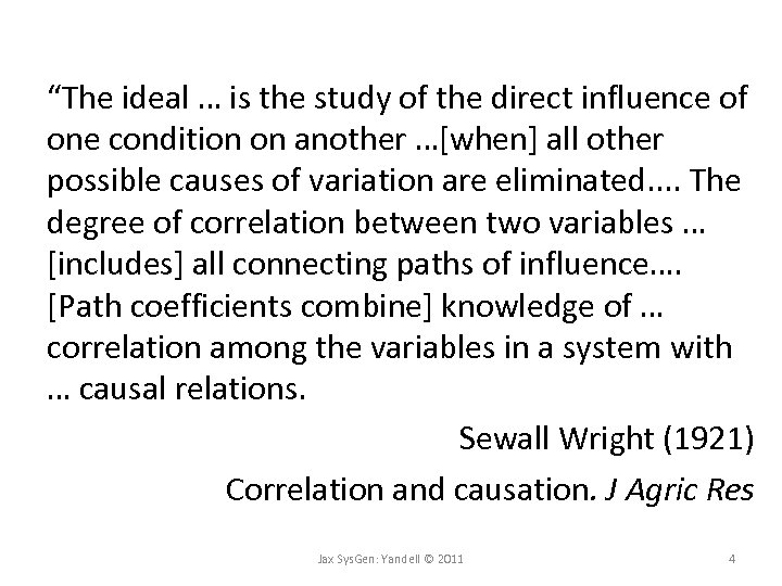 “The ideal … is the study of the direct influence of one condition on