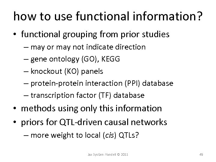 how to use functional information? • functional grouping from prior studies – may or