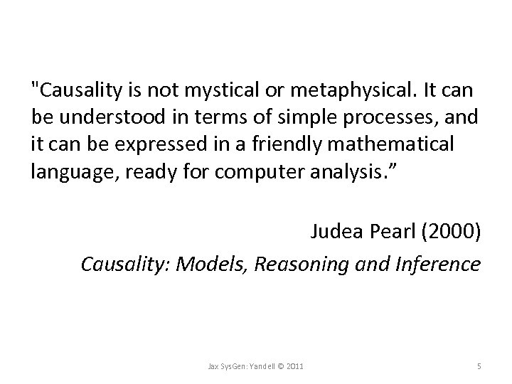 "Causality is not mystical or metaphysical. It can be understood in terms of simple