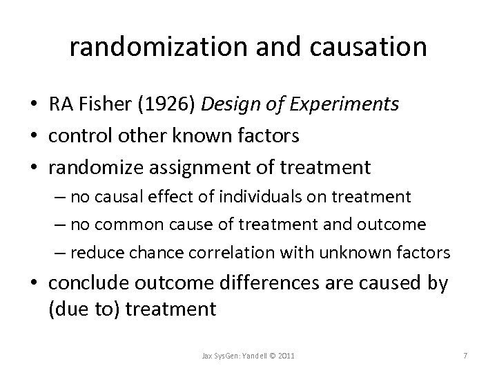 randomization and causation • RA Fisher (1926) Design of Experiments • control other known