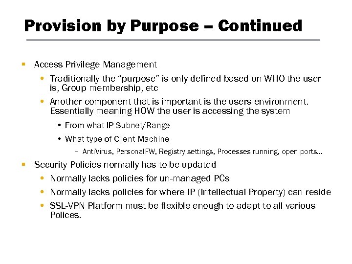 Provision by Purpose – Continued § Access Privilege Management • Traditionally the “purpose” is