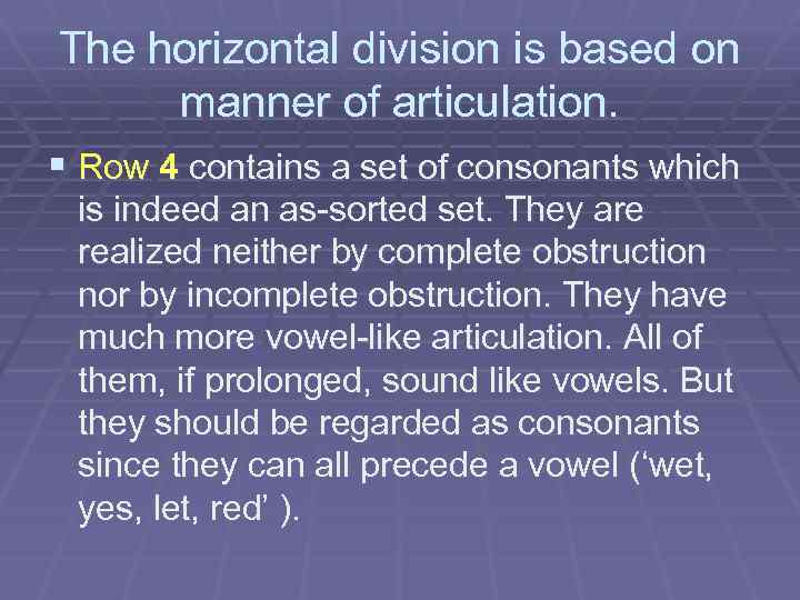 The horizontal division is based on manner of articulation. § Row 4 contains a