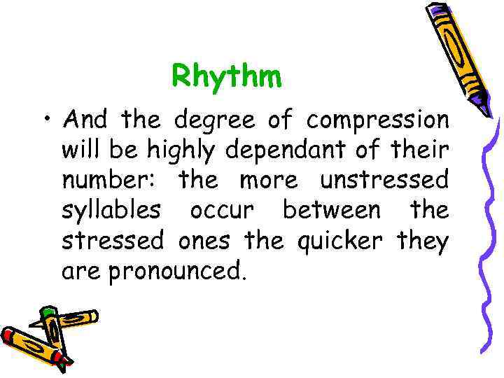 Rhythm • And the degree of compression will be highly dependant of their number: