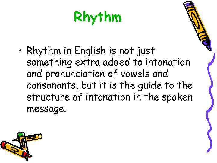 Rhythm • Rhythm in English is not just something extra added to intonation and