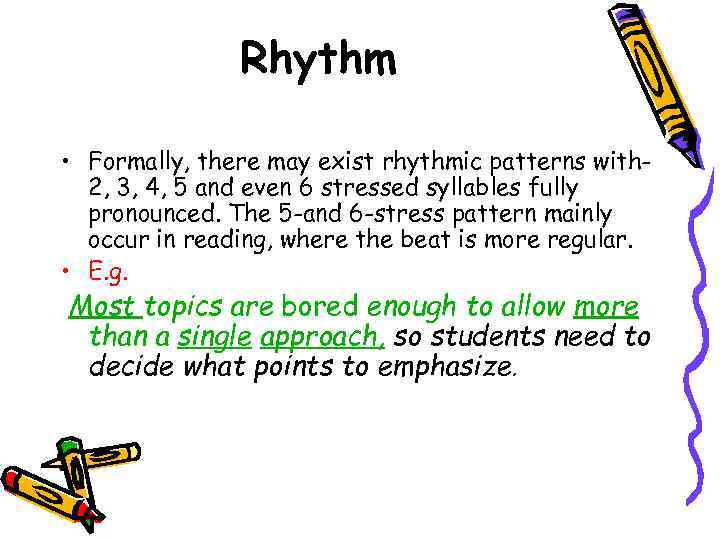 Rhythm • Formally, there may exist rhythmic patterns with 2, 3, 4, 5 and