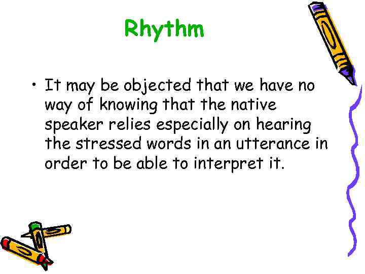Rhythm • It may be objected that we have no way of knowing that