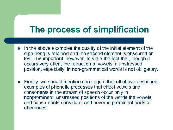 The process of simplification l In the above examples the quality of the initial