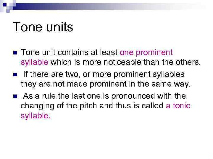 Tone units n n n Tone unit contains at least one prominent syllable which