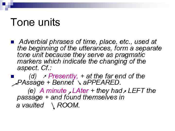 Tone units Adverbial phrases of time, place, etc. , used at the beginning of