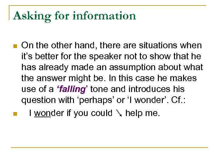 Asking for information n n On the other hand, there are situations when it’s