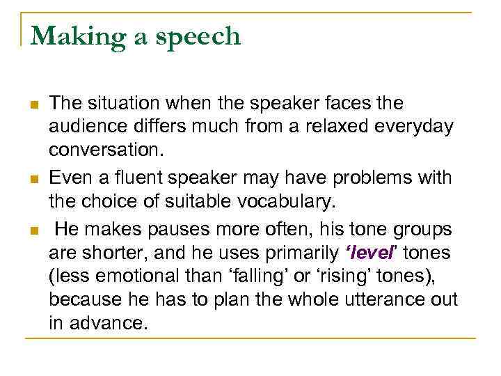Making a speech n n n The situation when the speaker faces the audience