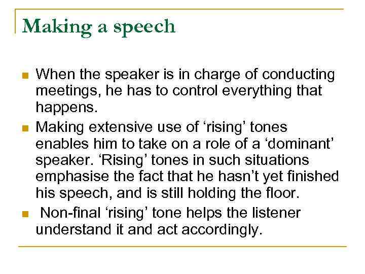 Making a speech n n n When the speaker is in charge of conducting