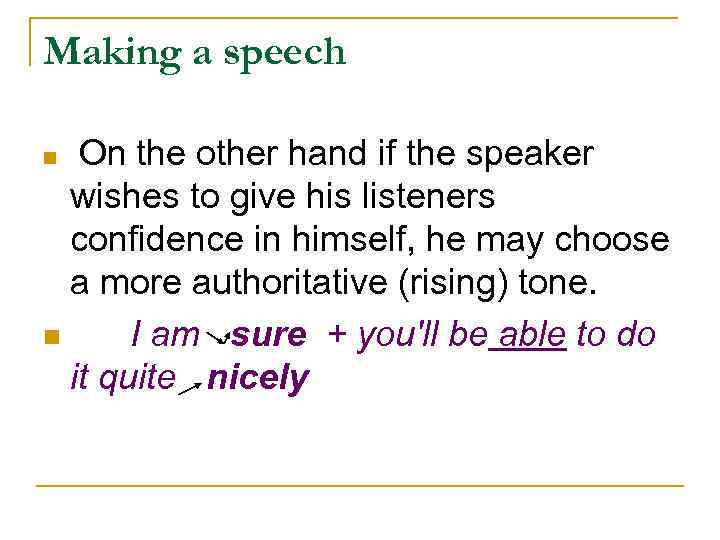 Making a speech On the other hand if the speaker wishes to give his