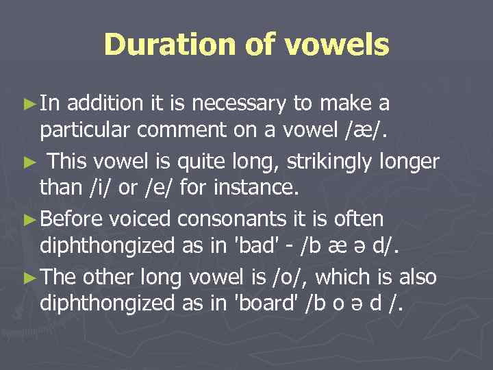 Duration of vowels ► In addition it is necessary to make a particular comment
