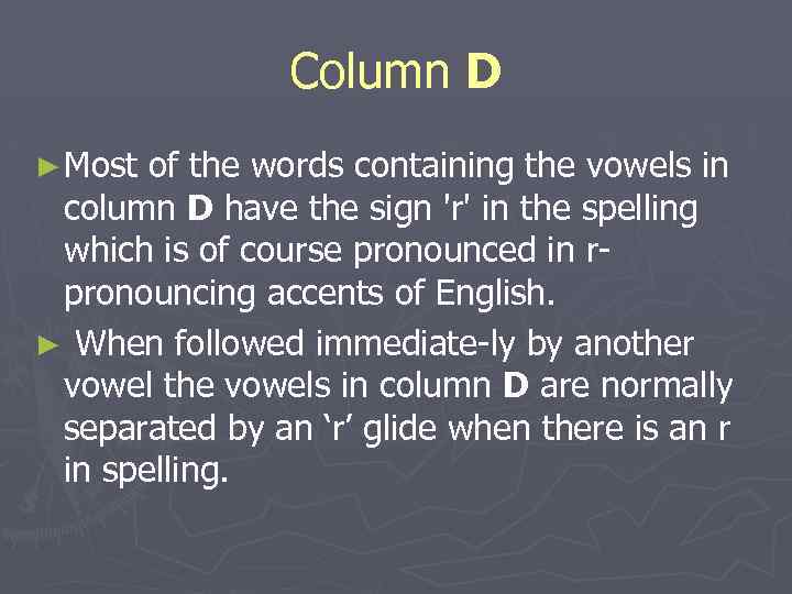 Column D ► Most of the words containing the vowels in column D have