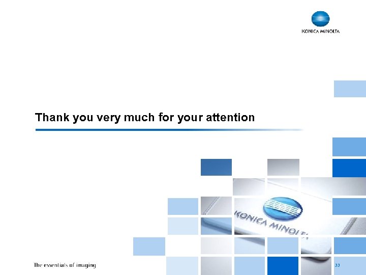 Thank you very much for your attention 33 