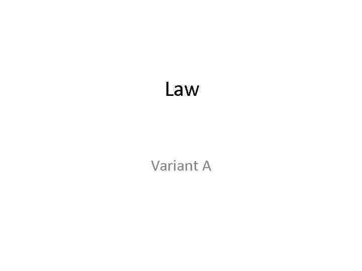 Law Variant A 