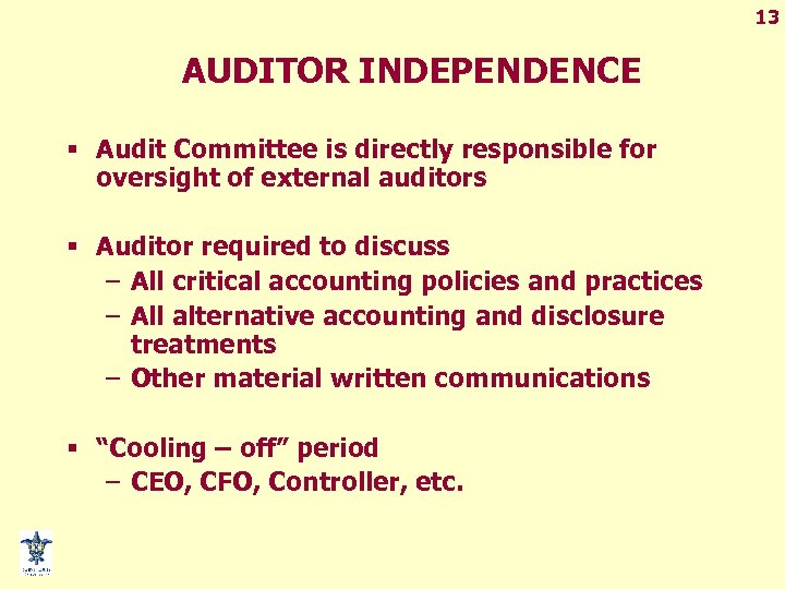 13 AUDITOR INDEPENDENCE § Audit Committee is directly responsible for oversight of external auditors