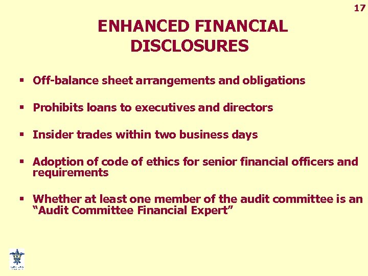 17 ENHANCED FINANCIAL DISCLOSURES § Off-balance sheet arrangements and obligations § Prohibits loans to