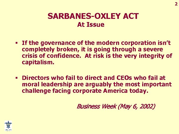 2 SARBANES-OXLEY ACT At Issue § If the governance of the modern corporation isn’t