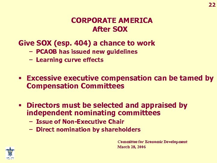 22 CORPORATE AMERICA After SOX Give SOX (esp. 404) a chance to work –