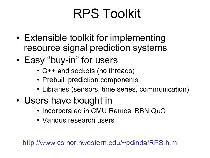 RPS Toolkit • Extensible toolkit for implementing resource signal prediction systems • Easy “buy-in”