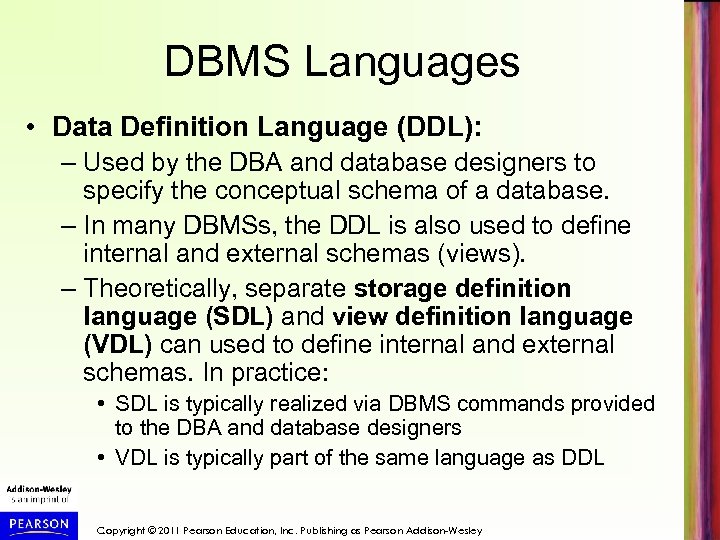 DBMS Languages • Data Definition Language (DDL): – Used by the DBA and database