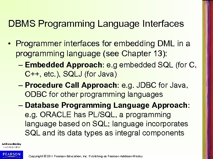 DBMS Programming Language Interfaces • Programmer interfaces for embedding DML in a programming language