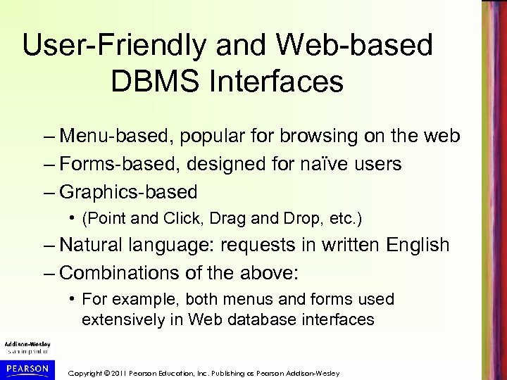 User-Friendly and Web-based DBMS Interfaces – Menu-based, popular for browsing on the web –