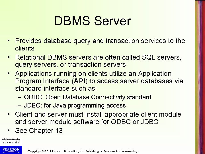 DBMS Server • Provides database query and transaction services to the clients • Relational