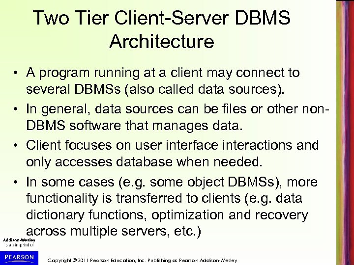 Two Tier Client-Server DBMS Architecture • A program running at a client may connect
