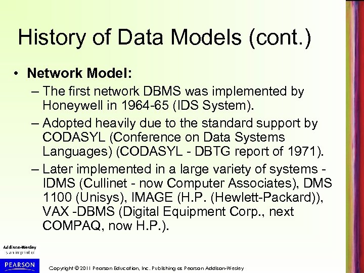 History of Data Models (cont. ) • Network Model: – The first network DBMS