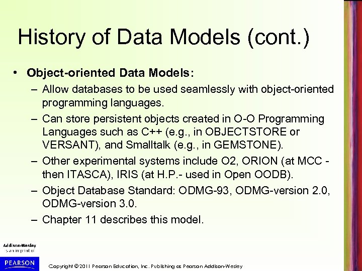 History of Data Models (cont. ) • Object-oriented Data Models: – Allow databases to