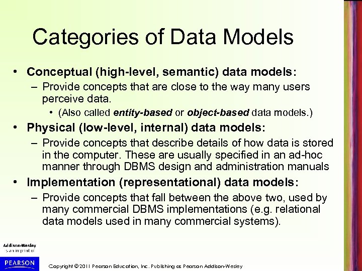 Categories of Data Models • Conceptual (high-level, semantic) data models: – Provide concepts that