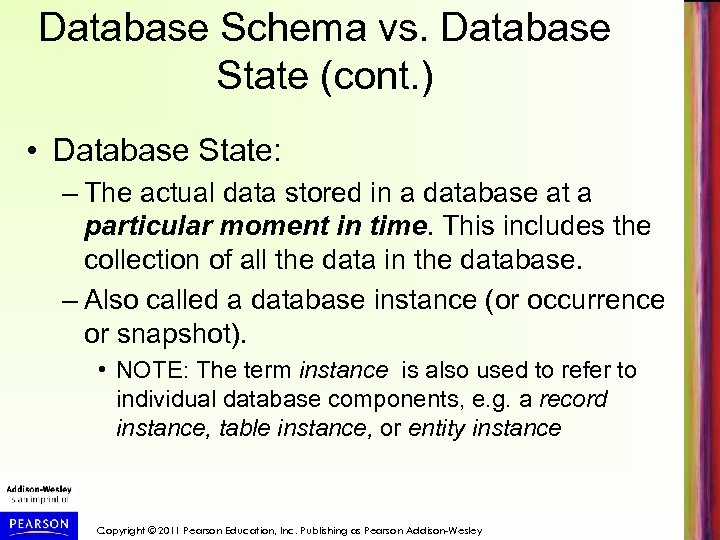 Database Schema vs. Database State (cont. ) • Database State: – The actual data