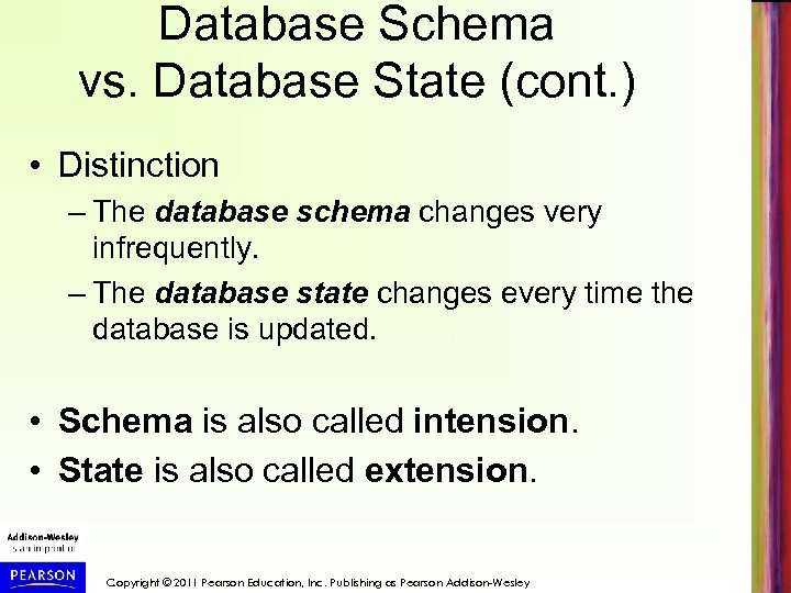 Database Schema vs. Database State (cont. ) • Distinction – The database schema changes